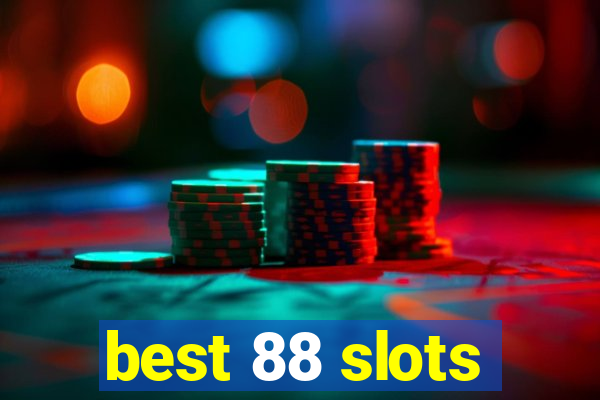 best 88 slots