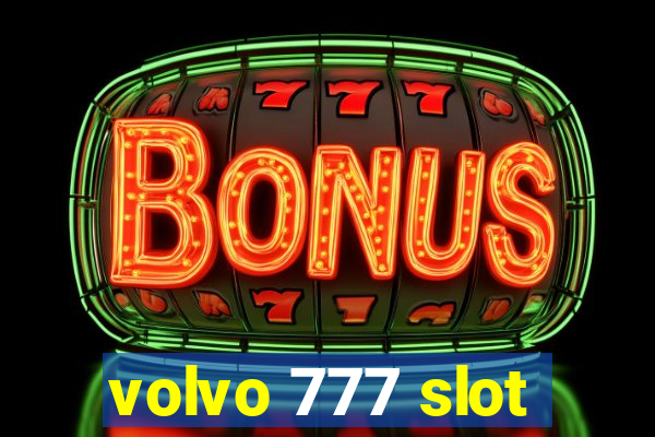 volvo 777 slot