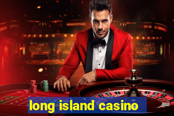 long island casino