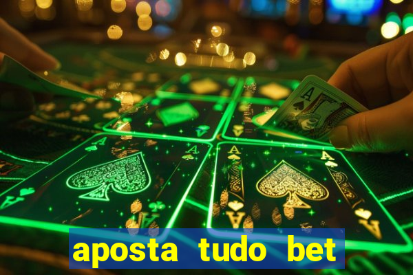 aposta tudo bet 茅 confi谩vel