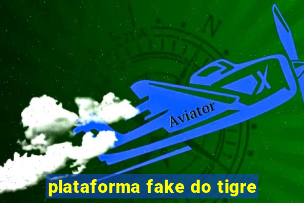 plataforma fake do tigre