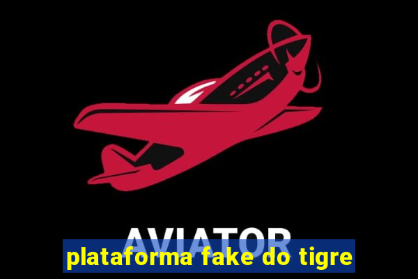 plataforma fake do tigre