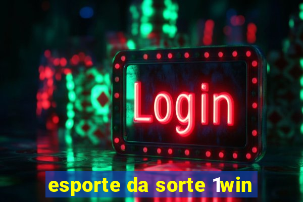 esporte da sorte 1win