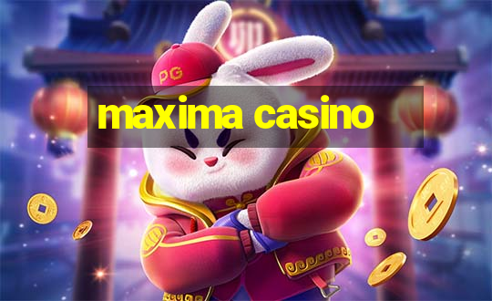 maxima casino