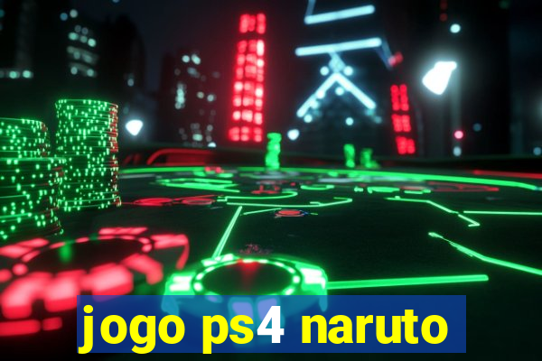 jogo ps4 naruto