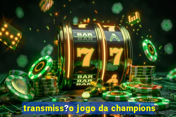 transmiss?o jogo da champions