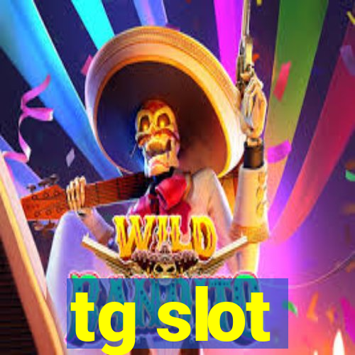 tg slot