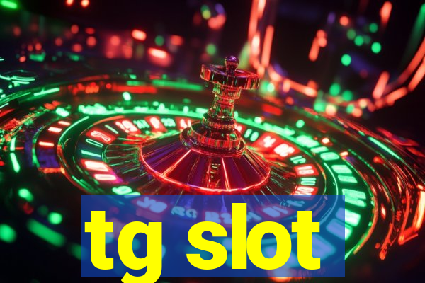 tg slot