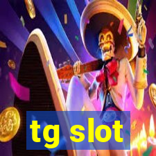 tg slot