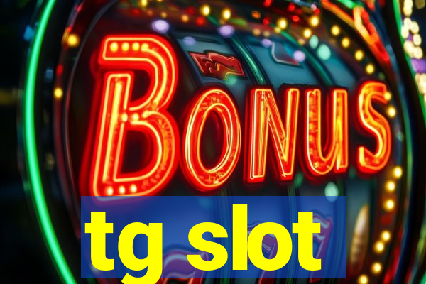 tg slot