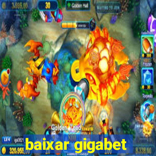 baixar gigabet