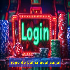 jogo do bahia qual canal