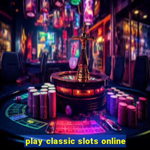 play classic slots online