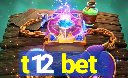 t12 bet