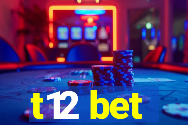 t12 bet