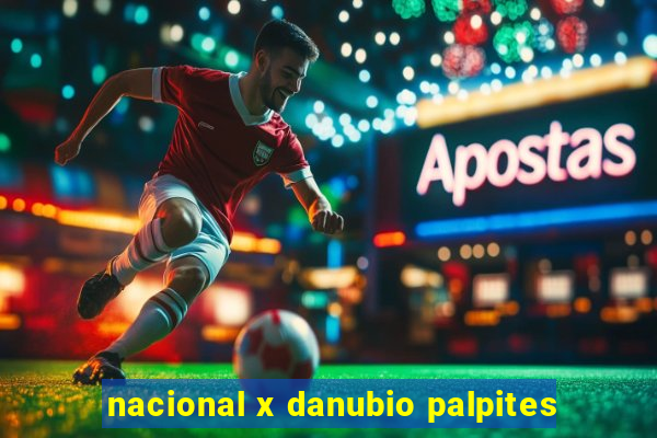 nacional x danubio palpites