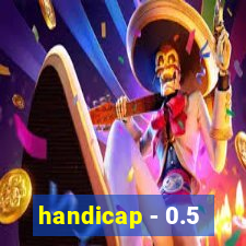 handicap - 0.5