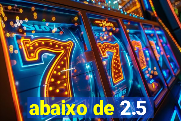 abaixo de 2.5