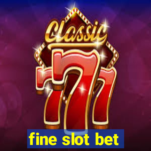 fine slot bet