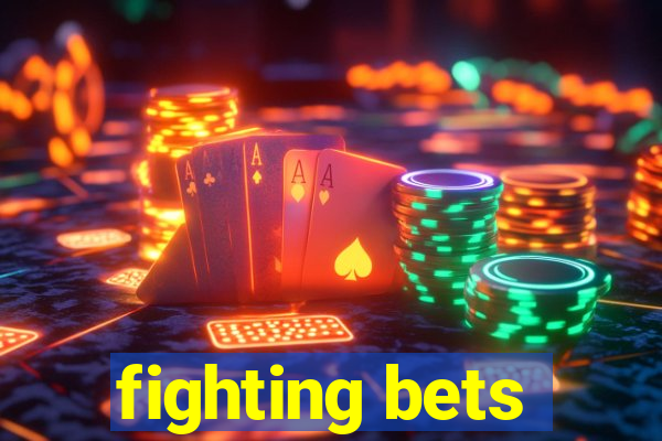 fighting bets