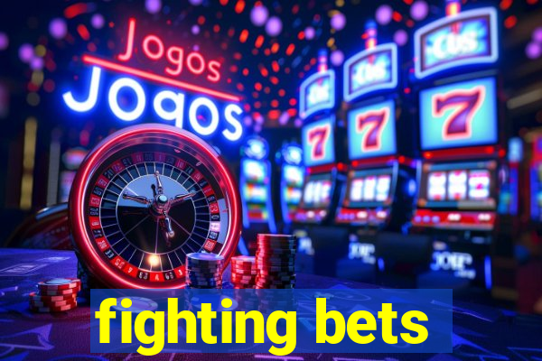 fighting bets