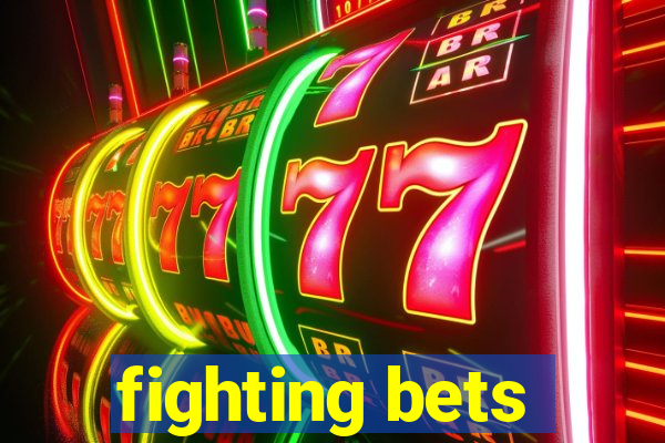 fighting bets