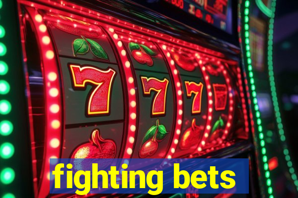 fighting bets