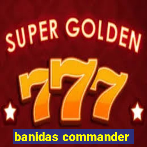 banidas commander