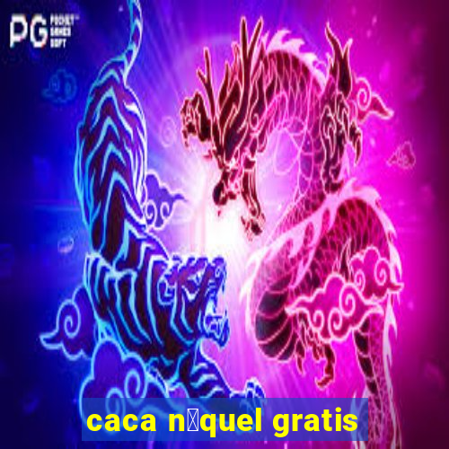 caca n铆quel gratis