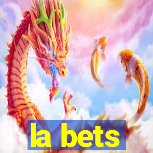 la bets