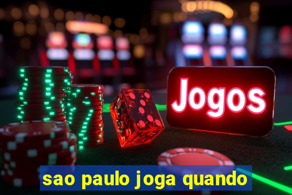 sao paulo joga quando