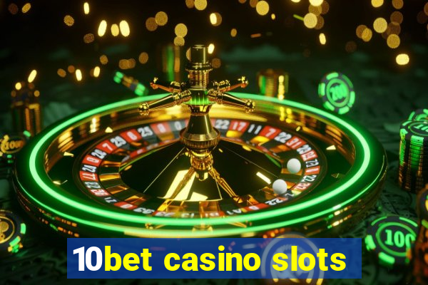 10bet casino slots