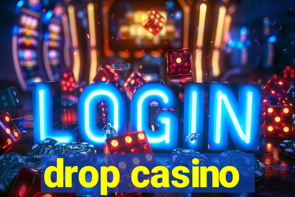 drop casino