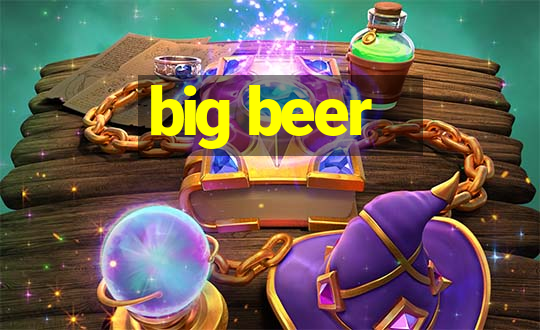 big beer