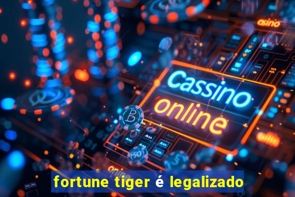 fortune tiger é legalizado