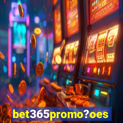 bet365promo?oes