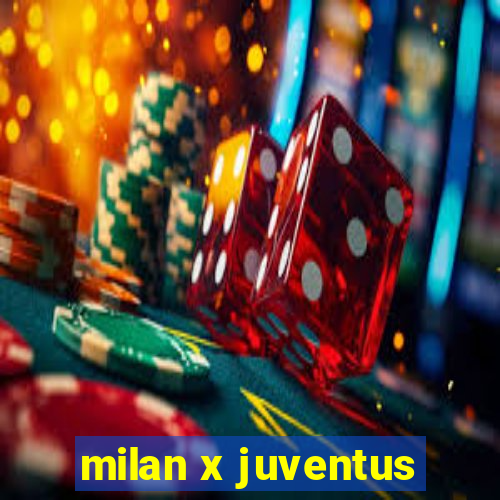 milan x juventus