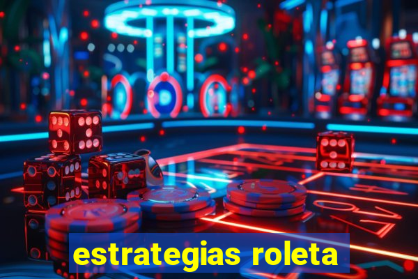 estrategias roleta