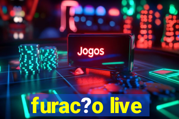 furac?o live