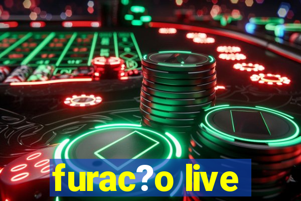 furac?o live