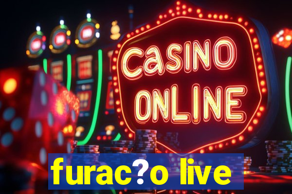 furac?o live