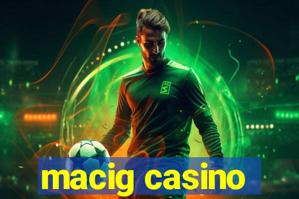 macig casino