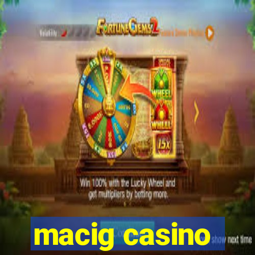 macig casino