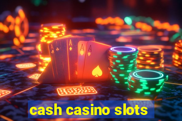 cash casino slots