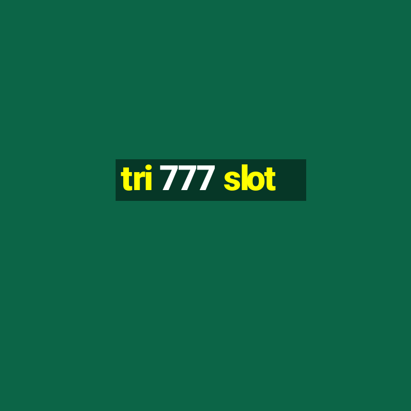 tri 777 slot