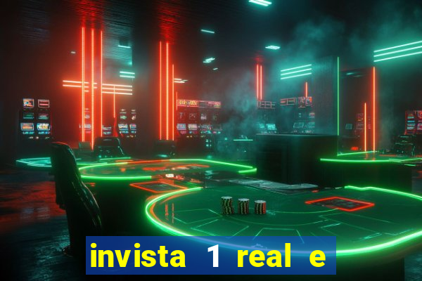 invista 1 real e ganhe dinheiro