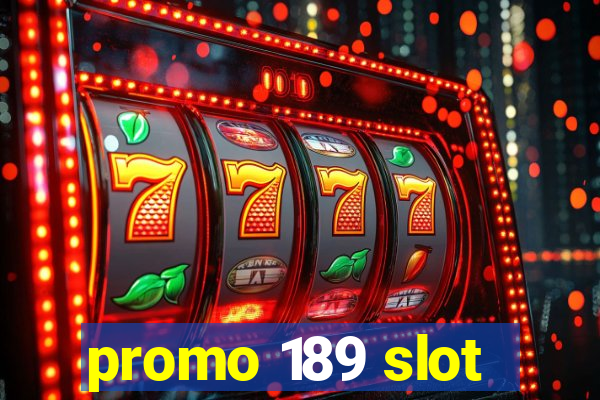 promo 189 slot