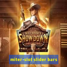 miter-slot slider bars