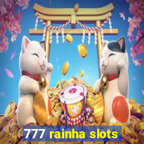 777 rainha slots