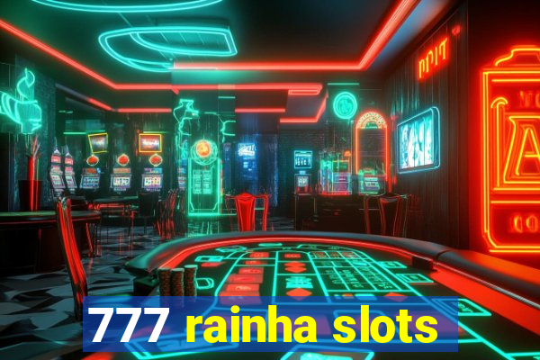 777 rainha slots